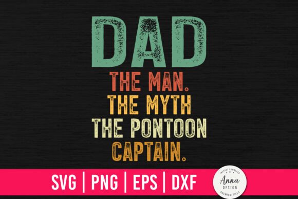 Dad the Man the Myth the Pontoon Captain