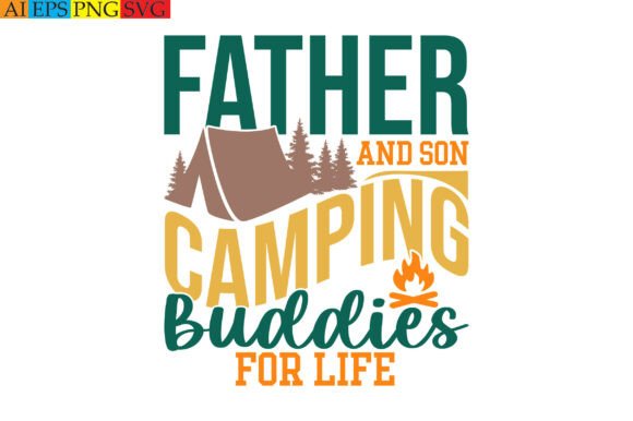 Father and Son Camping Buddies for Life